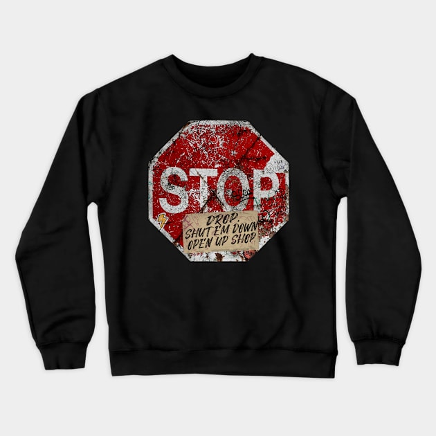 Stop Drop Open Up Shop Crewneck Sweatshirt by Cabin_13